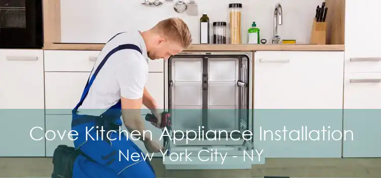 Cove Kitchen Appliance Installation New York City - NY