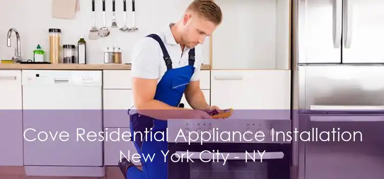 Cove Residential Appliance Installation New York City - NY