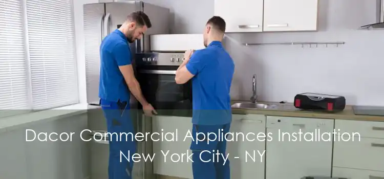 Dacor Commercial Appliances Installation New York City - NY