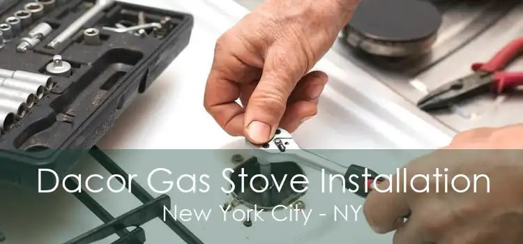 Dacor Gas Stove Installation New York City - NY