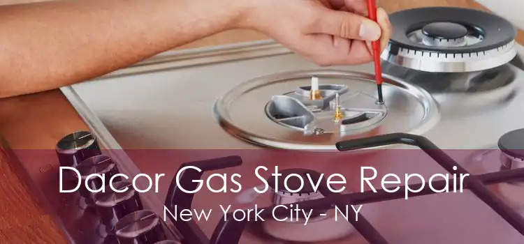 Dacor Gas Stove Repair New York City - NY