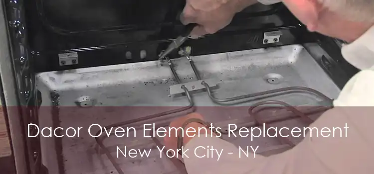 Dacor Oven Elements Replacement New York City - NY