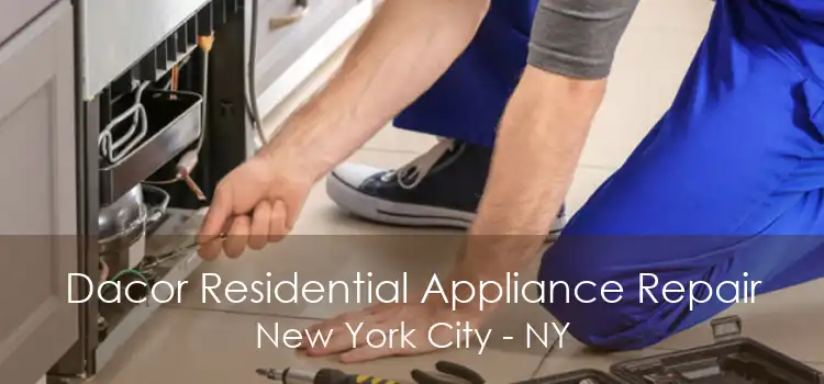 Dacor Residential Appliance Repair New York City - NY