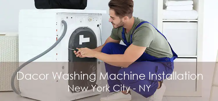 Dacor Washing Machine Installation New York City - NY