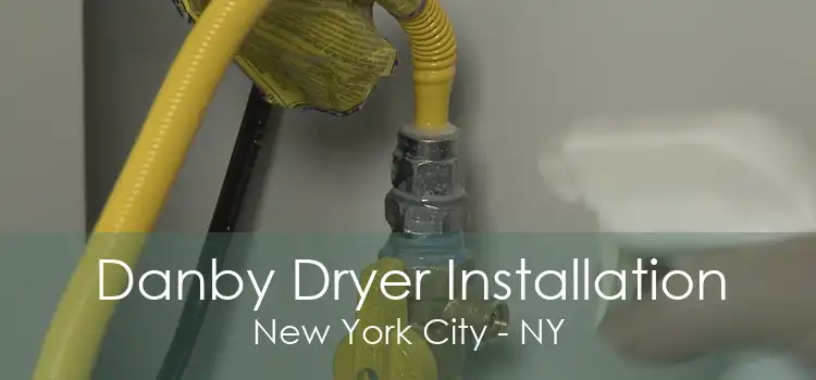 Danby Dryer Installation New York City - NY