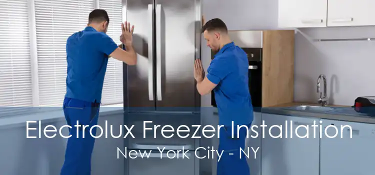 Electrolux Freezer Installation New York City - NY