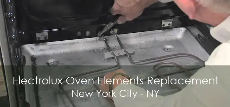 Electrolux Oven Elements Replacement New York City - NY