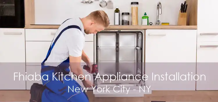 Fhiaba Kitchen Appliance Installation New York City - NY