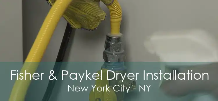 Fisher & Paykel Dryer Installation New York City - NY