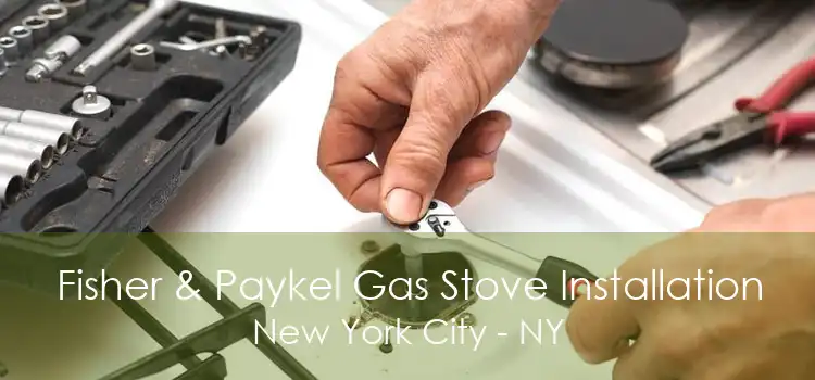 Fisher & Paykel Gas Stove Installation New York City - NY