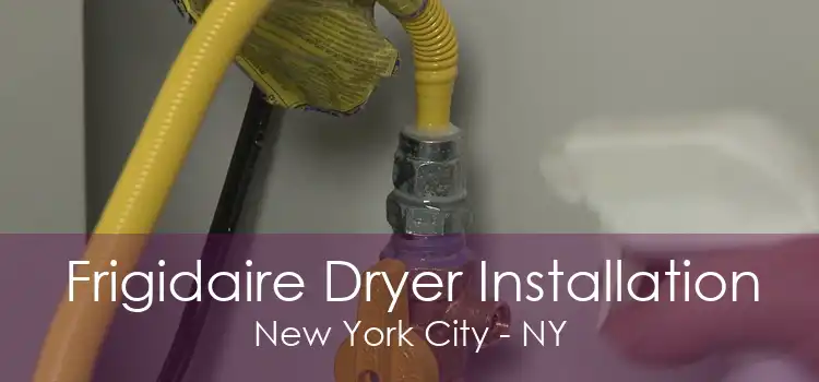 Frigidaire Dryer Installation New York City - NY