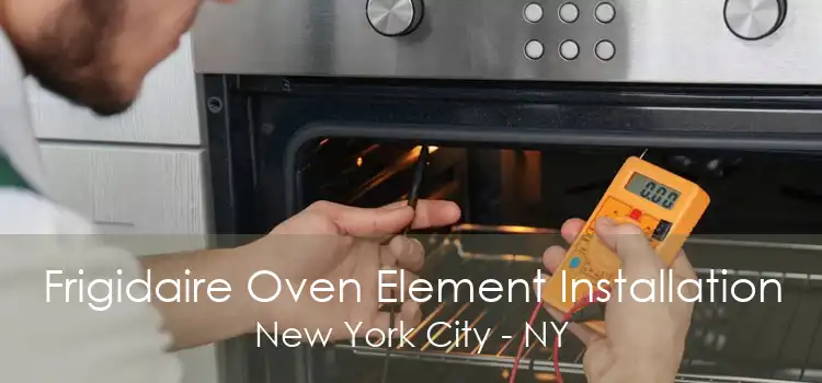 Frigidaire Oven Element Installation New York City - NY