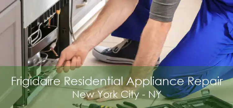 Frigidaire Residential Appliance Repair New York City - NY