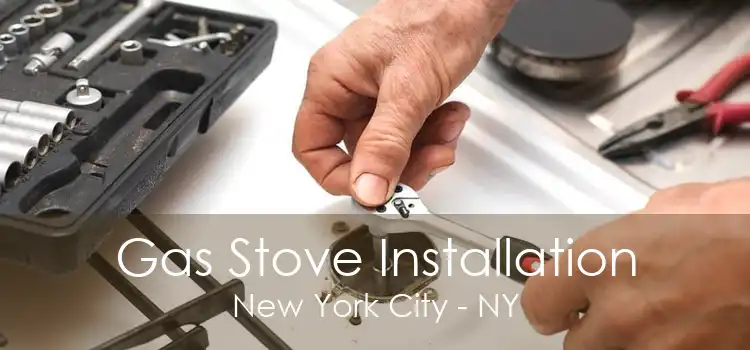 Gas Stove Installation New York City - NY