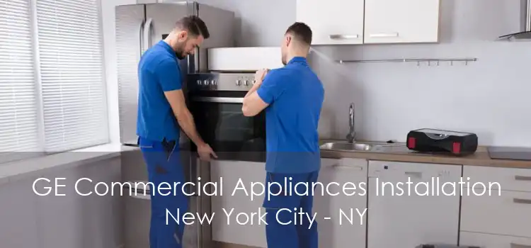 GE Commercial Appliances Installation New York City - NY