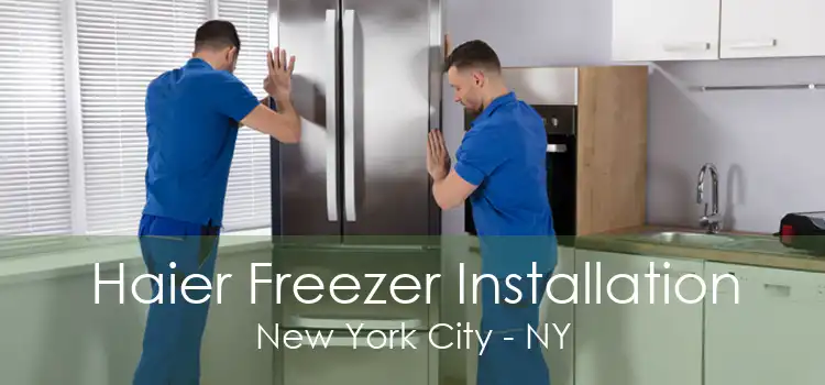 Haier Freezer Installation New York City - NY