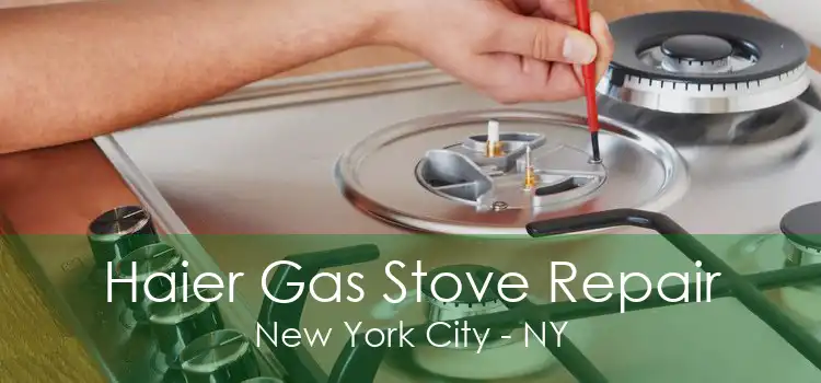 Haier Gas Stove Repair New York City - NY