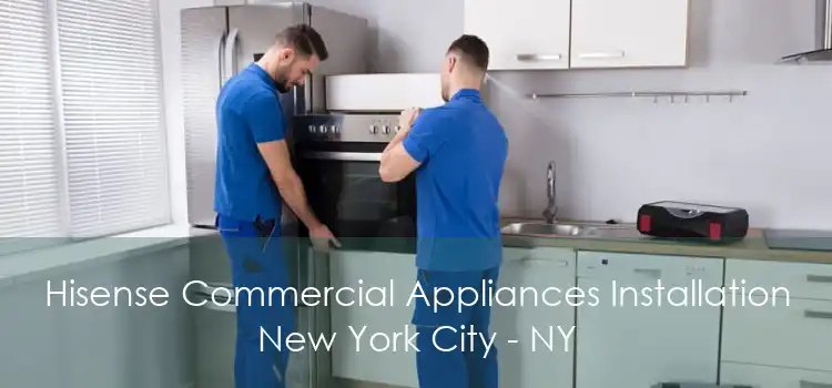 Hisense Commercial Appliances Installation New York City - NY