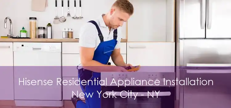 Hisense Residential Appliance Installation New York City - NY