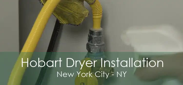 Hobart Dryer Installation New York City - NY