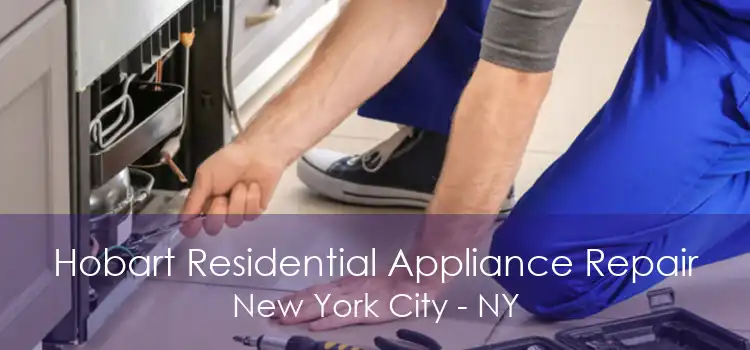 Hobart Residential Appliance Repair New York City - NY