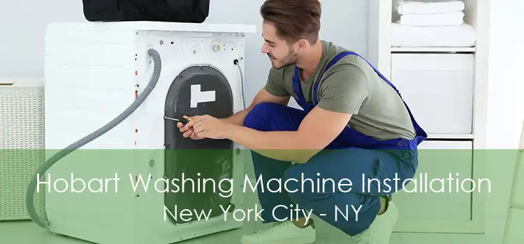 Hobart Washing Machine Installation New York City - NY