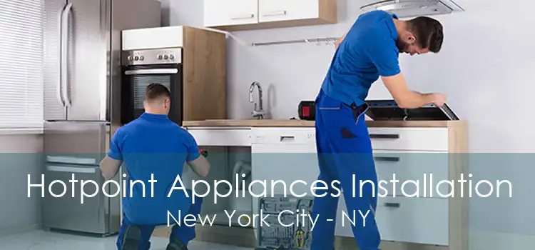 Hotpoint Appliances Installation New York City - NY