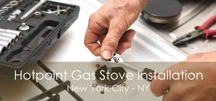 Hotpoint Gas Stove Installation New York City - NY