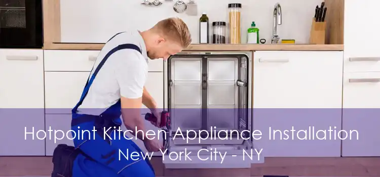 Hotpoint Kitchen Appliance Installation New York City - NY