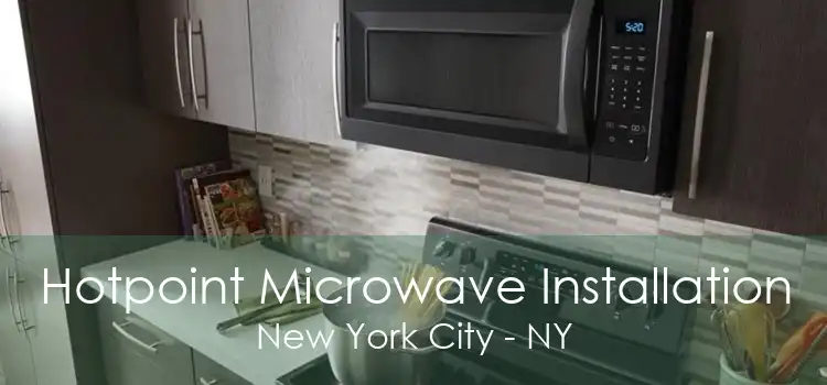 Hotpoint Microwave Installation New York City - NY