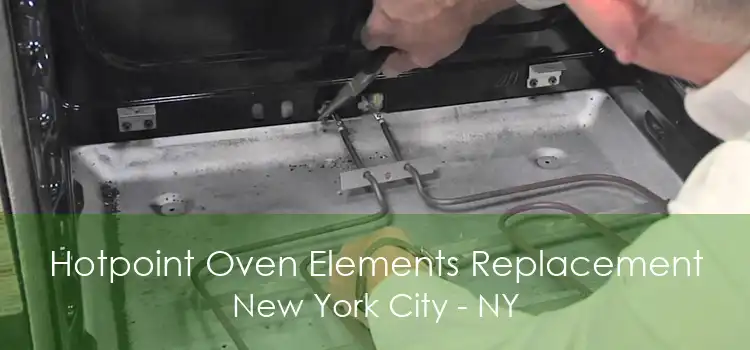 Hotpoint Oven Elements Replacement New York City - NY