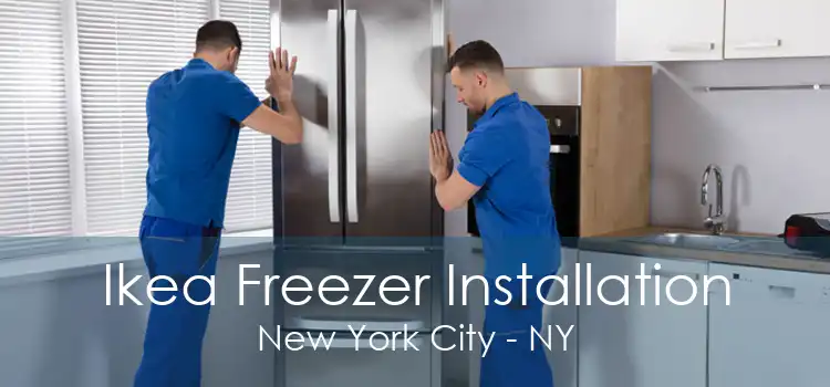 Ikea Freezer Installation New York City - NY