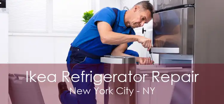 Ikea Refrigerator Repair New York City - NY