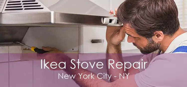 Ikea Stove Repair New York City - NY