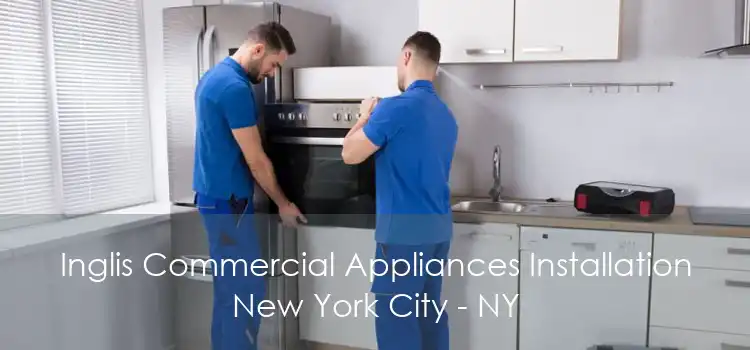 Inglis Commercial Appliances Installation New York City - NY