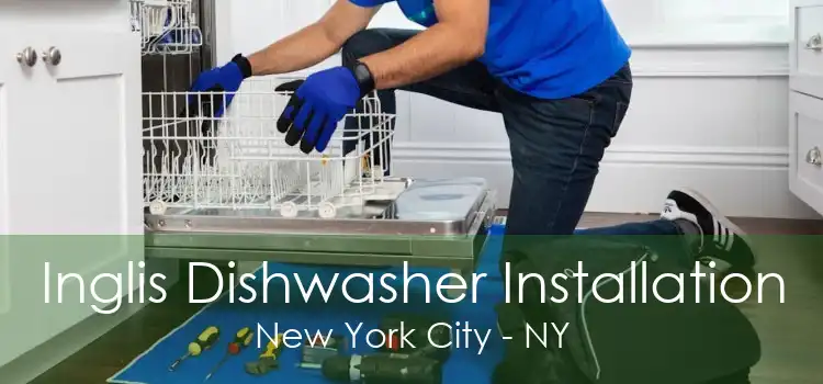 Inglis Dishwasher Installation New York City - NY