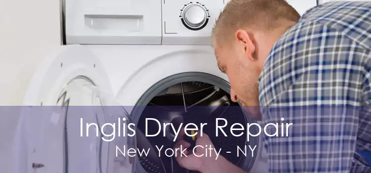 Inglis Dryer Repair New York City - NY