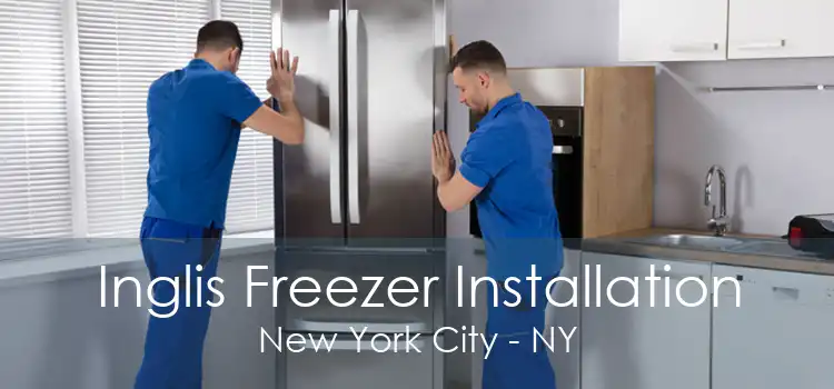 Inglis Freezer Installation New York City - NY