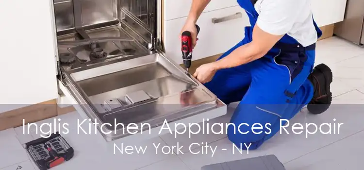 Inglis Kitchen Appliances Repair New York City - NY