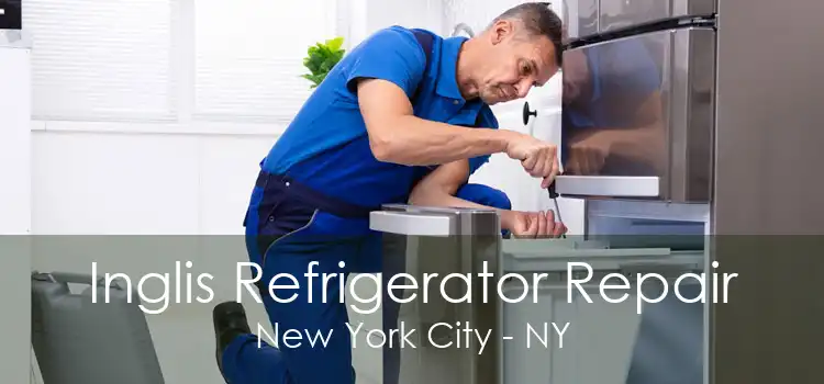 Inglis Refrigerator Repair New York City - NY