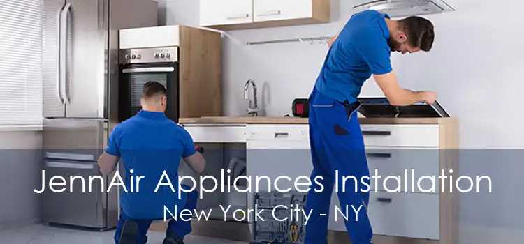 JennAir Appliances Installation New York City - NY