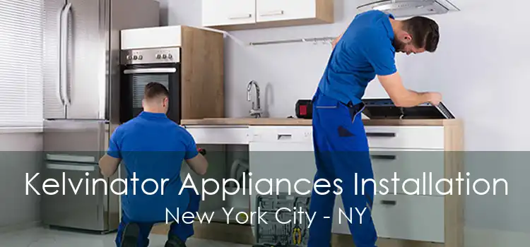 Kelvinator Appliances Installation New York City - NY