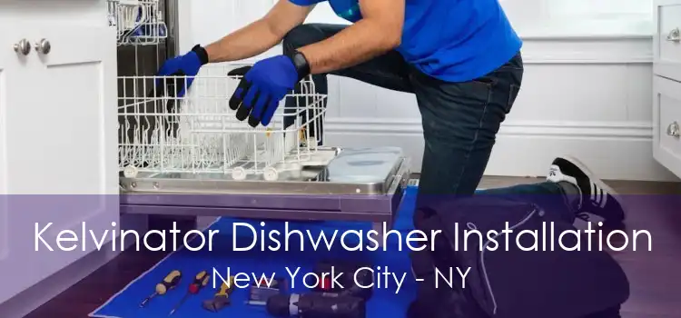 Kelvinator Dishwasher Installation New York City - NY