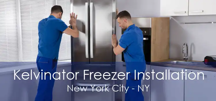 Kelvinator Freezer Installation New York City - NY