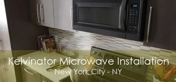 Kelvinator Microwave Installation New York City - NY