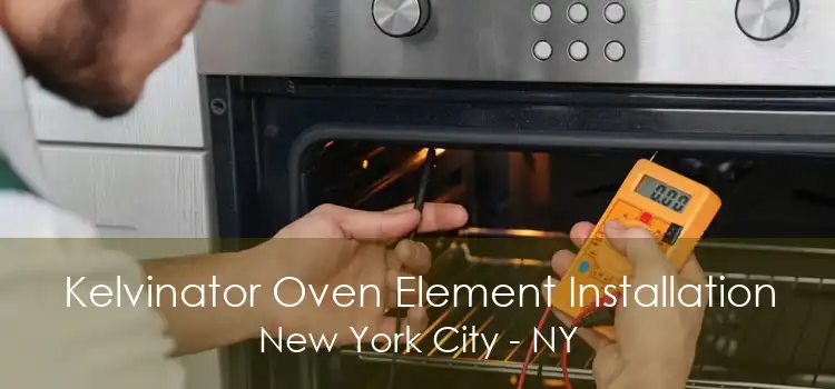 Kelvinator Oven Element Installation New York City - NY