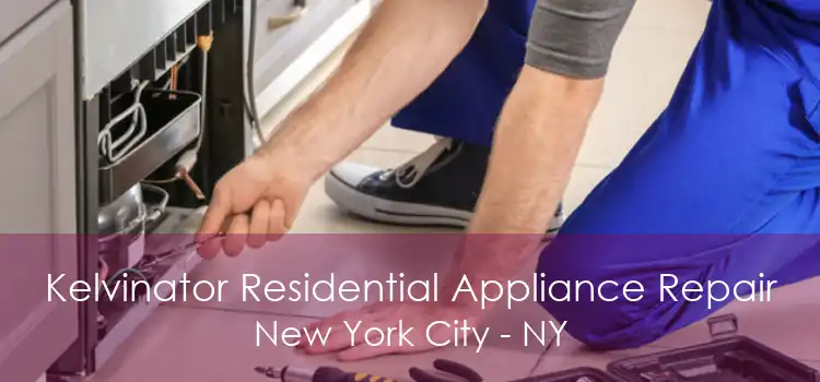 Kelvinator Residential Appliance Repair New York City - NY