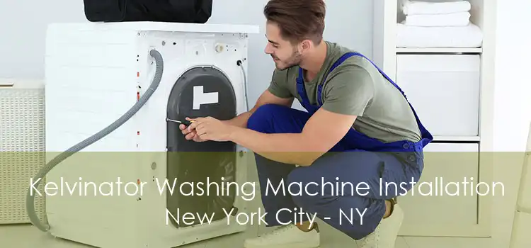 Kelvinator Washing Machine Installation New York City - NY