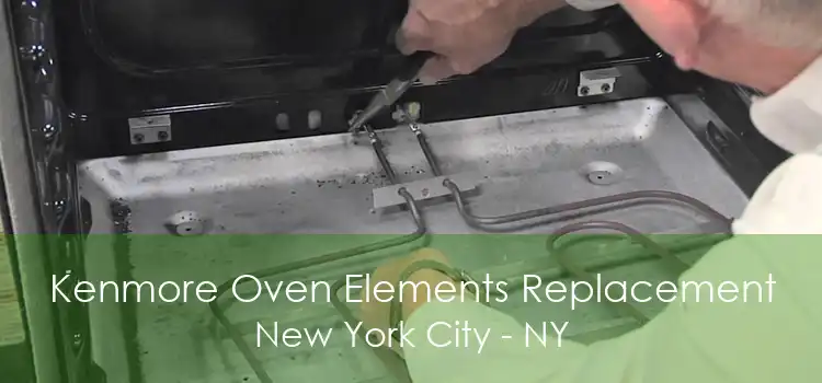 Kenmore Oven Elements Replacement New York City - NY