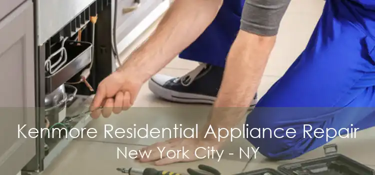 Kenmore Residential Appliance Repair New York City - NY